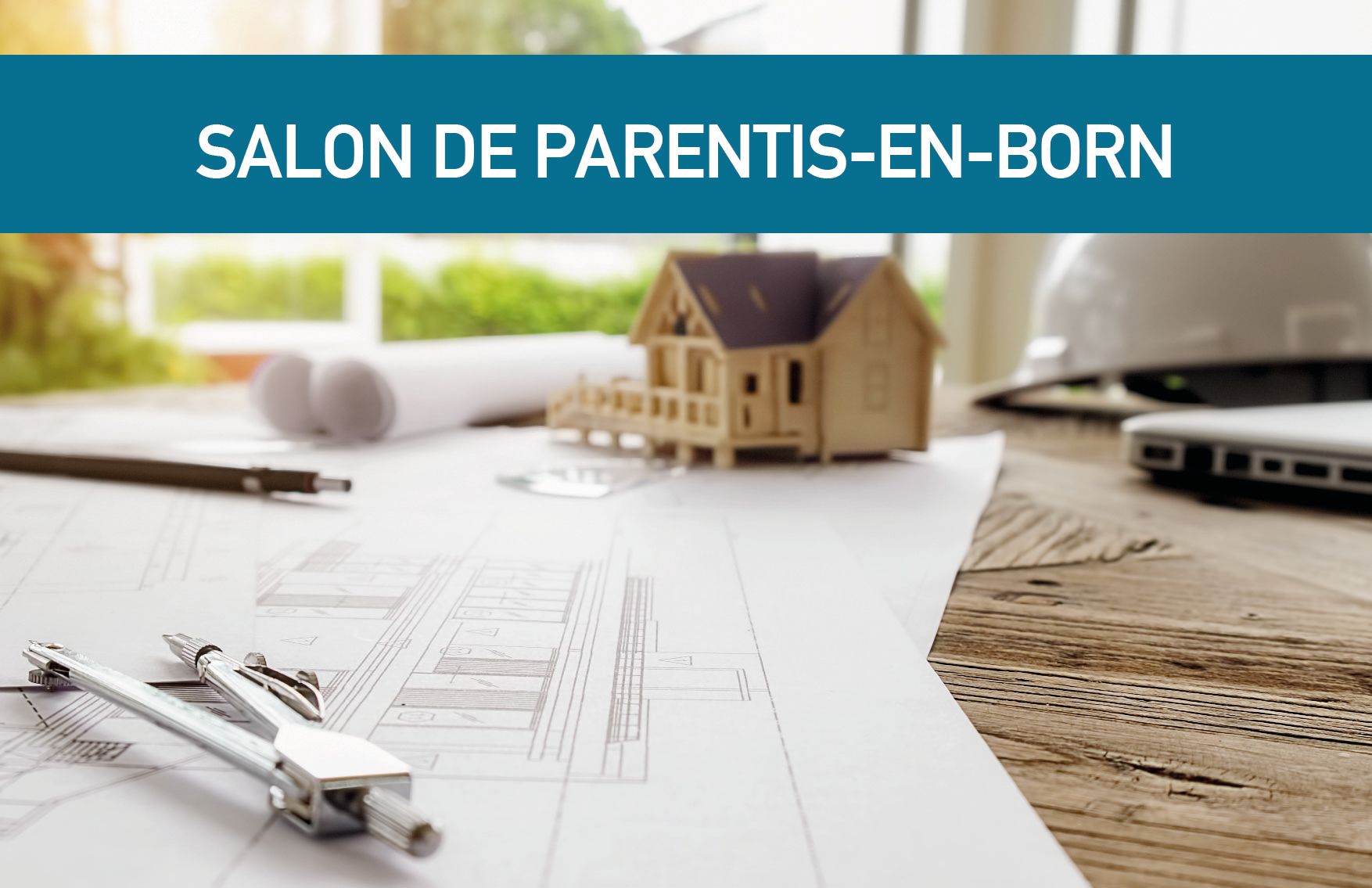 Retrouvez votre constructeur de maison au Salon de Parentis du 24 au 26 Mai