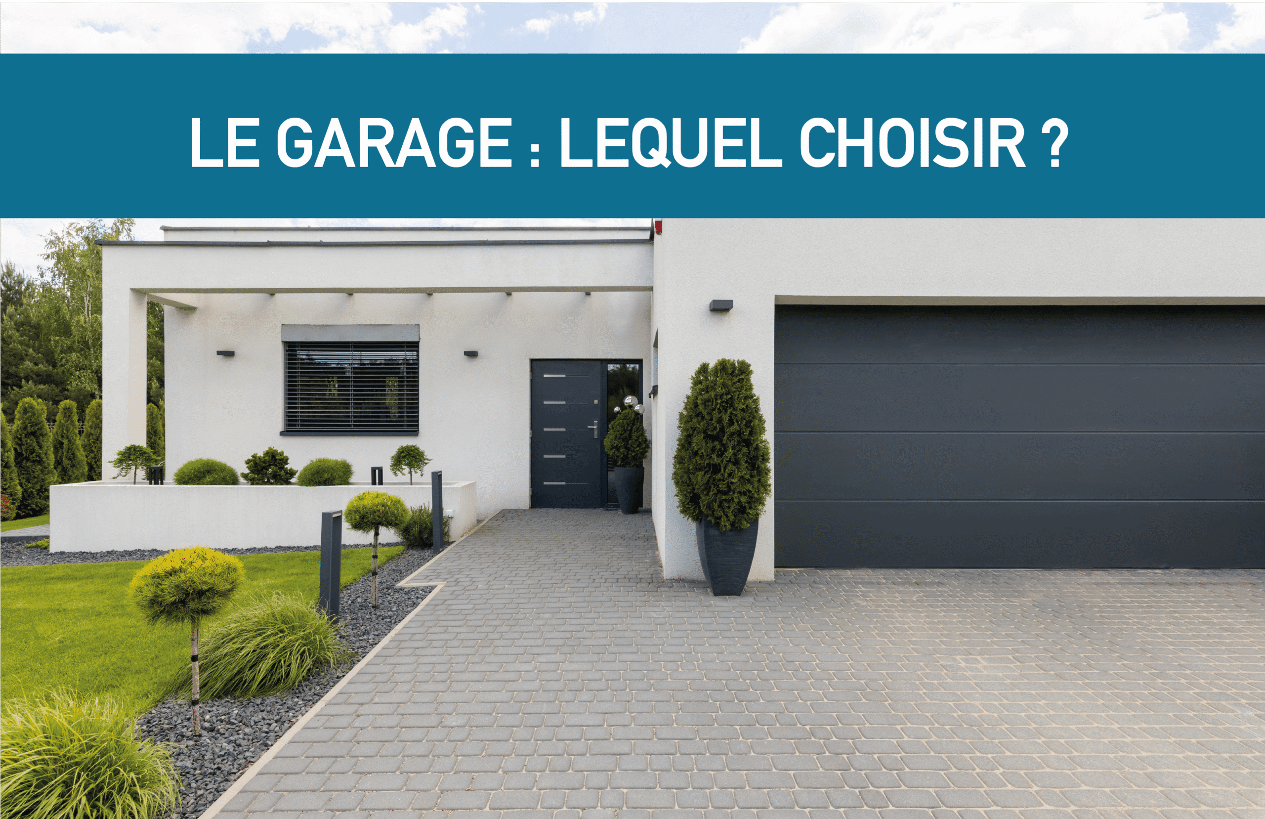 Le garage : lequel choisir pour votre maison ?