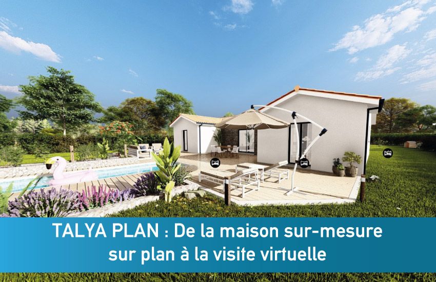 TALYA PLAN : De la maison sur-mesure sur plan à la visite virtuelle