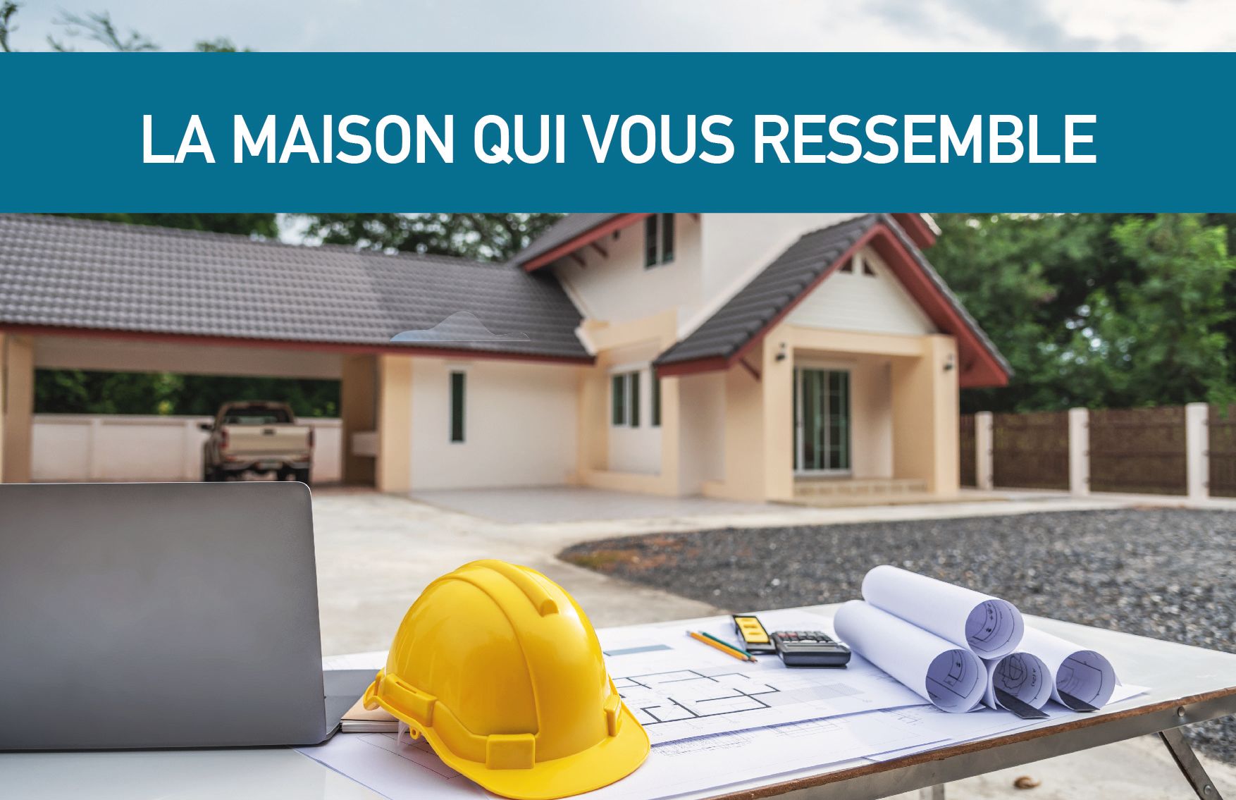 Construisez la maison qui vous ressemble